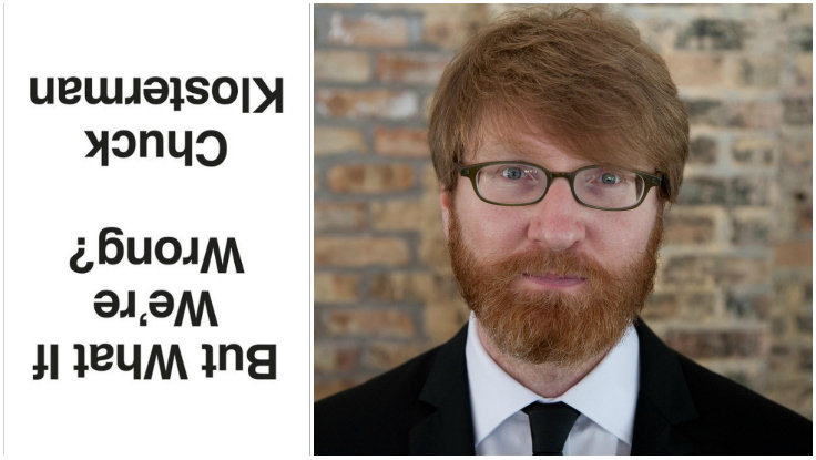 Future Shock: Chuck Klosterman’s <em>But What If We’re Wrong?</em> Out Now